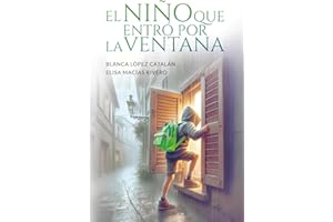 El niño que entró por la ventana: Acoso escolar: Aprende a combatir con seguridad el bullying. Guía novelada para adultos y adolescentes.