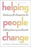 Helping People Change: Coaching with Compassion for Lifelong Learning and Growth