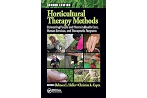 Horticultural Therapy Methods: Connecting People and Plants in Health Care, Human Services, and Therapeutic Programs, Second Edition