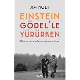 Einstein G&ouml;del&rsquo;le Y&uuml;r&uuml;rken: D&uuml;ş&uuml;ncenin Sınırlarına Uzanan Keşifler