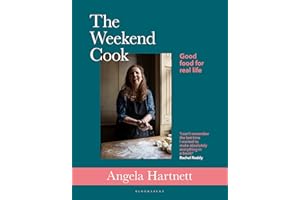 The Weekend Cook: Good Food for Real Life