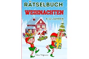 Weihnachten Rätselbuch für Kinder von 8-12 Jahren: Beschäftigungsbuch mit Rätsel für Mädchen und Jungen: Labyrinthe, Malen nach Zahlen, Punkt zu Punkt, Logikrätsel, Fehlersuche, Sudoku, Wortsuche
