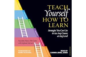 Teach Yourself How to Learn: Strategies You Can Use to Ace Any Course at Any Level