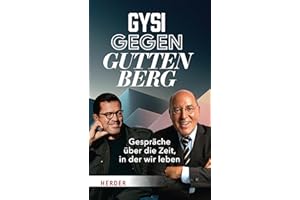 Gysi gegen Guttenberg: Gespräche über die Zeit, in der wir leben