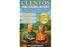Cuentos para personas mayores: Relatos cortos con preguntas para reflexionar, recordar y crear