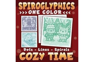 Spiroglyphics One Color Dots Lines Spirals Cozy Time: One-Color Coloring Book for Adults and Teens to Boost Mood and Reduce Anxiety (Spiroglyphics One Color Coloring Books)