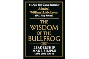 Wisdom of the Bullfrog: Leadership Made Simple (But Not Easy)