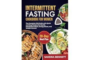 Intermittent Fasting Cookbook for Women: The Complete 16:8 Guide with Quick and Easy Recipes for Health, Metabolism Reset, Energy Boost, and Weight Control – Includes 28-Day Meal Plan