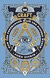 The Craft: How the Freemasons Made the Modern World