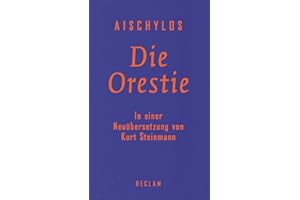 Die Orestie: Agamemnon. Choephoren. Eumeniden