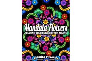Mandala Flowers: Relaxing Coloring Book for Adults Featuring Beautiful Mandalas Designed to Relax and Unwind Perfect for Woman Gift Ideas