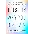 This Is Why You Dream: What Your Sleeping Brain Reveals about Your Waking Life