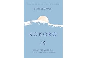 Kokoro: Japanese Wisdom for a Life Well Lived