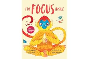 The Focus Inside: Engaging Stories & Activities for Kids to Improve Focus, Clear the Mind, and Stay Concentrated