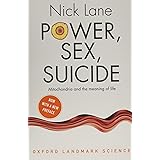 Power, Sex, Suicide: Mitochondria and the meaning of life (Oxford Landmark Science)