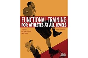 Functional Training for Athletes at All Levels: Workouts for Agility, Speed and Power