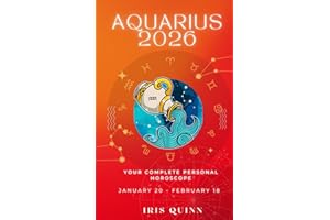 Your Complete Aquarius 2026 Personal Horoscope: Monthly Astrological Prediction Forecast Readings of Every Zodiac Astrology Sun Star Signs- Love, ... Spirituality (2026 Celestial Awakening)