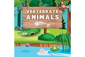 Vertebrate Animals for Kids: Learn about the five groups in which they are classified: mammals, fish, birds, reptiles, and amphibians (Educational books for kids)