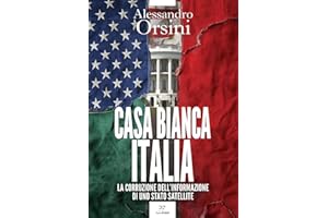 Casa Bianca-Italia. La corruzione dell'informazione di uno Stato satellite