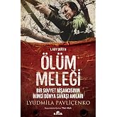 &Ouml;l&uuml;m Meleği: Bir Sovyet Nişancısının İkinci D&uuml;nya Savaşı Anıları