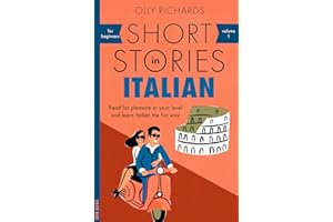 Short Stories in Italian for Beginners: Read for pleasure at your level, expand your vocabulary and learn Italian the fun way! (Foreign Language Graded Reader Series)