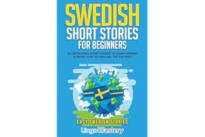 Swedish Short Stories for Beginners: 20 Captivating Short Stories to Learn Swedish & Grow Your Vocabulary the Fun Way!