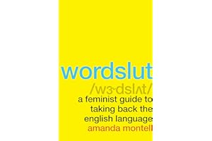 Wordslut: A Feminist Guide to Taking Back the English Language
