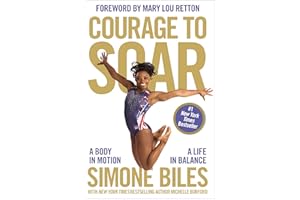 Courage to Soar: A Body in Motion, A Life in Balance