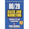 80/20 Sales and Marketing: The Definitive Guide to Working Less and Making More