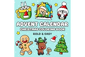 Advent Calendar Christmas Coloring Book: 25 Bold and Easy Designs Featuring Snowman, Cute Animals, Presents, Santa and Much More, Suited for Children and Adults Who Prefer Simple Illustrations
