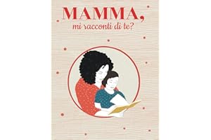 Mamma, mi racconti di te?: Libro con 100 domande per conservare ricordi e foto | Idea regalo per il compleanno, natale, festa della mamma.