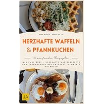 Herzhafte Waffeln & Pfannkuchen: Mehr als süß – Herzhafte