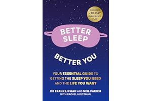 Better Sleep, Better You: Your no stress guide for getting the sleep you need, and the life you want