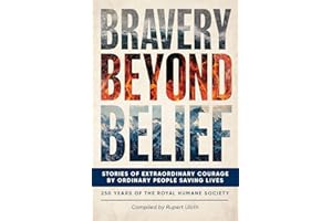 Bravery Beyond Belief: Stories of Extraordinary Courage by Ordinary People Saving Lives
