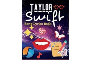 Taylor Swift Song Lyrics Book: A Collection of 34 Iconic Songs from Every Album, Fan Favorites and Chart-Topping Hits