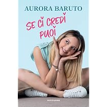 Se ci credi puoi : Baruto, Aurora: Amazon.it: Libri