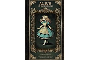 Alice in Wonderland: The Original 1865 Classic Novel by Lewis Carroll Featuring Complete Illustrations by Sir John Tenniel