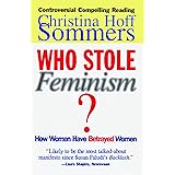 Who Stole Feminism?: How Women Have Betrayed Women
