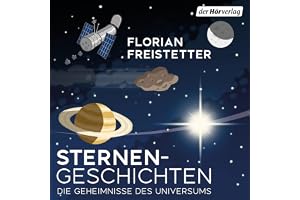 Sternengeschichten: Die Geheimnisse des Universums
