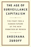 The Age of Surveillance Capitalism: The Fight for a Human Future at the New Frontier of Power: Barack Obama's Books of 2019