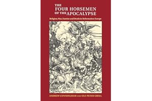 The Four Horsemen of the Apocalypse: Religion, War, Famine and Death in Reformation Europe