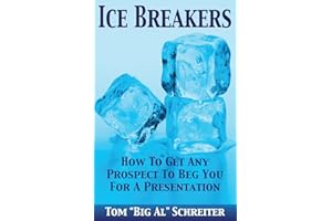 Ice Breakers! How To Get Any Prospect To Beg You For A Presentation (Four Core Skills Series for Network Marketing)