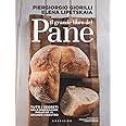 Il grande libro del pane. Tutti i segreti della panificazione, svelati da un grande maestro. Ediz. illustrata