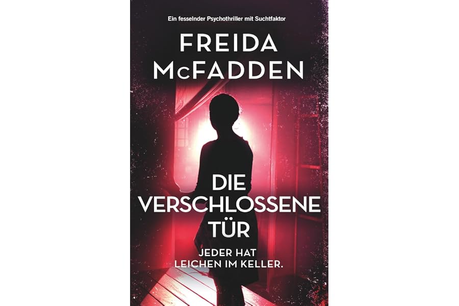 Die verschlossene Tür: Ein fesselnder Psychothriller mit Suchtfaktor