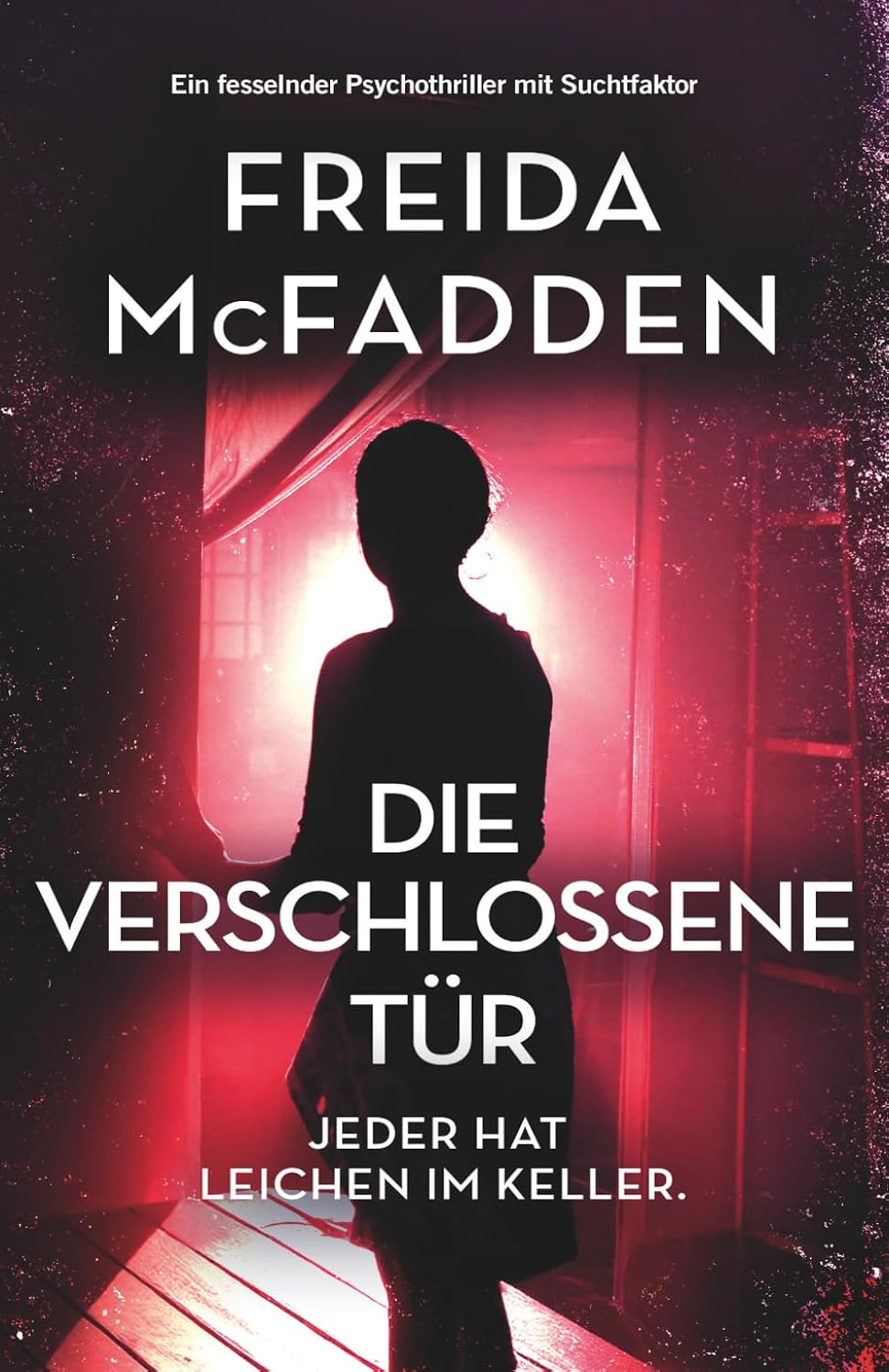 Die verschlossene Tür: Ein fesselnder Psychothriller mit Suchtfaktor