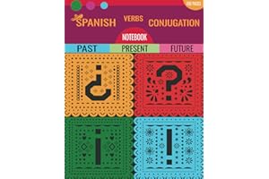 Spanish Verbs Conjugation Notebook:: 200 Verbs Conjugation Tables over 100 pages | Present Past Future & Imperfect Past | Great Tool for All Levels of Spanish
