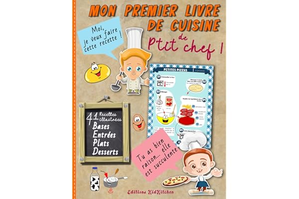 Mon premier livre de cuisine de p’tit chef | 41 recettes illustrées: Cuisiner avec son enfant | Apprentissage culinaire