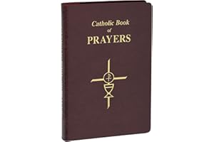 Catholic Book of Prayers: Popular Catholic Prayers Arranged for Everyday Use