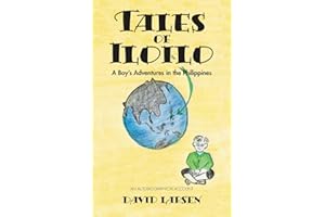 Tales of Iloilo: A Boy's Adventures in the Philippines - An Autobiographical Account