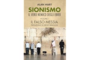 Sionismo: il vero nemico degli ebrei. Il falso messia (Vol. 1)